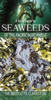 A Field Guide to Seaweeds of the Pacific Northwest 1550177036 Book Cover
