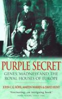 Purple Secret: Genes, 'Madness' and the Royal Houses of Europe 0593041488 Book Cover