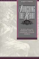 Searching the Heart: Women, Men, and Romantic Love in Nineteenth-Century America 0195058178 Book Cover
