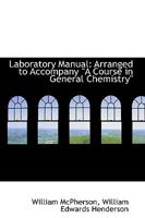 Laboratory Manual: Arranged to Accompany A Course in General Chemistry" 1143821572 Book Cover