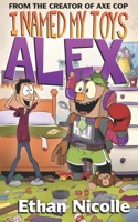 I Named All My Toys Alex 1702441962 Book Cover