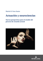 Actuación y neurociencias: Nuevas perspectivas para el estudio del proceso de creación actorial (Spanish Edition) 3631903332 Book Cover