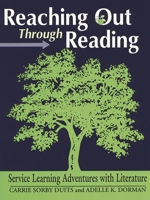 Reaching Out Through Reading: Service Learning Adventures with Literature 1563085143 Book Cover