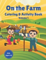 On the Farm Coloring & Activity Book Volume 1: Farm Animals Farm Crops Farm Life Coloring, Mazes, word search, drawing, word scramble, jokes for kids B08RTCZ6C1 Book Cover