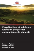Perpétration et schémas spatiaux perçus des comportements violents 6209121365 Book Cover