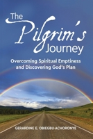 The Pilgrim's Journey: Overcoming Spiritual Emptiness and Discovering God’s Plan B0FL16BQF5 Book Cover