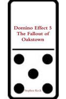 Domino Effect 5 The Fallout of Oakstown 1329844920 Book Cover