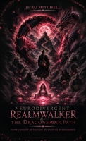 Neurodivergent RealmWalker & The DragonMonk Path: Flow Cannot Be Taught. It Must Be Remembered B0HFP48VZN Book Cover