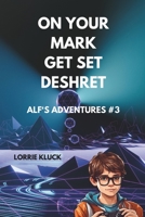 On Your Mark, Get Set, Deshret: Alf's Adventures Book #3 B0CCCJBTJW Book Cover