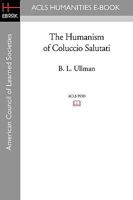 The Humanism of Coluccio Salutati 1597405116 Book Cover