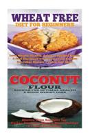 Wheat Free Diet: Coconut: Gluten Free Cookbook: Wheat Free Recipes & Gluten Free Recipes for Paleo Diet, Celiac Diet & Wheat Belly 151686607X Book Cover