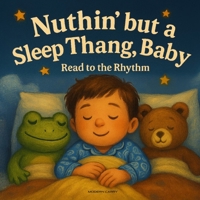 Nuthin' but a Sleep Thang, Baby: Read to the Rhythm B0FG84PD12 Book Cover