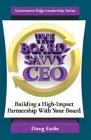 The Board-Savvy CEO: Building a High-Impact Partnership with Your Board 0979889499 Book Cover