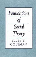Foundations of Social Theory 0674312260 Book Cover