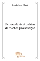 Pulsion de vie et pulsion de mort en psychanalyse (French Edition) 233292213X Book Cover