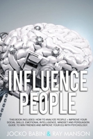 Influence People: This Book Includes: How to analyze People + Improve Your Social Skills. Emotional Intelligence, Mindset and Persuasion Guide to Win Friends and Improve Your EQ with Psychology. 1913978893 Book Cover