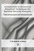 Introduction to Structured Analytical Techniques for National Security Analysts: Tradecraft Coursework and Table top Exercises 1772870552 Book Cover