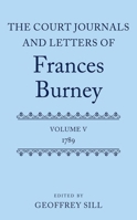 The Court Journals and Letters of Frances Burney, Vol. V: 1789 0199262071 Book Cover