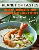 Planet of Tastes: Vietnam. Authentic Home 25 Southeast Asian Recipes 1986786951 Book Cover