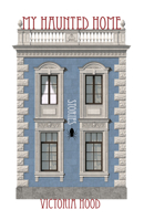 My Haunted Home: Stories 1573661961 Book Cover