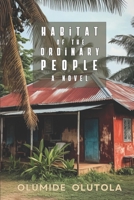 Habitat of the Ordinary People: A Novel B0C91TP6N7 Book Cover