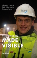 The Unseen Made Visible: A Founder´s Story of Faith, Failure and the Courage to let Go 8294236004 Book Cover
