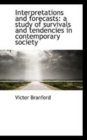Interpretations and Forecasts: A Study of Survivals and Tendencies in Contemporary Society 1018997407 Book Cover