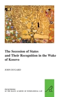 The Secession of States and Their Recognition in the Wake of Kosovo 9004257489 Book Cover