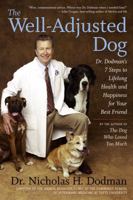 The Well-Adjusted Dog: Dr. Dodman's Seven Steps to Lifelong Health and Happiness for Your BestFriend 0618833781 Book Cover