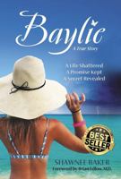 Baylie: A Life Shattered. A Promise Kept. A Secret Revealed. B0F3VDDVH8 Book Cover