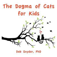 The Dogma of Cats for Kids 1484014545 Book Cover