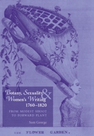 Botany, Sexuality and Women's Writing 1760-1830: From Modest Shoot to Forward Plant 0719088453 Book Cover