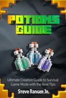 Potions Guide.Ultimate Creation Guide to Survival Game Mode with the Beat Tips. 1548073245 Book Cover