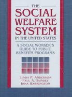 Social Welfare System in the United States, The: A Social Worker's Guide to Public Benefits Programs 0205282644 Book Cover