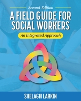 A Field Guide for Social Workers: An Integrated Approach 1793556504 Book Cover