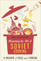 Mastering the Art of Soviet Cooking 0552777471 Book Cover