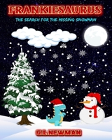 Frankiesaurus: The search for the missing snowman B0FYD9PD9G Book Cover