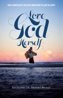 Love God Herself : Yoga and Mindfulness for Black Women Who Follow the Christ 1948487004 Book Cover