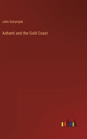 Ashanti and the Gold Coast 336880331X Book Cover