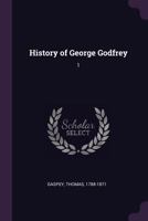 History of George Godfrey: 1 137897722X Book Cover