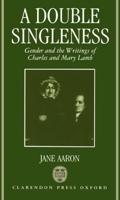 A Double Singleness: Gender and the Writings of Charles and Mary Lamb 0198128908 Book Cover