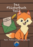 Das Flüsterbuch Teil 2: Dein Achtsamkeitstagebuch (German Edition) 3754305409 Book Cover