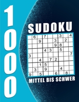1000 Sudoku Erwachsene Mittel Bis Schwer: 1000 R�tsel 9x9 Sudokus f�r Erwachsene mit L�sungen - Ein tolles Geschenk f�r Erwachsene und Senioren... B08KTPW8QQ Book Cover