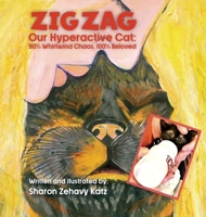 Zig Zag, Our Hyperactive Cat: 90% Whirlwind Chaos, 100% Beloved B0GZ7YS6QC Book Cover
