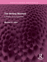 The Writing Machine: A History of the Typewriter 1032481137 Book Cover