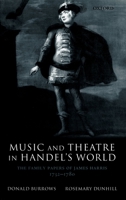 Music and Theatre in Handel's World: The Family Papers of James Harris 1732-1780 0198166540 Book Cover