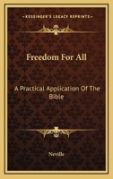 Freedom For All: A Practical Application Of The Bible 1168961211 Book Cover