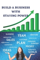 Build a Business With Staying Power: The Myths Of Starting A Business. B08F6JZ5XM Book Cover