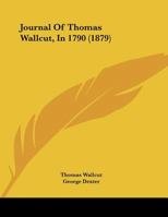 Journal Of Thomas Wallcut In 1790 1428660836 Book Cover