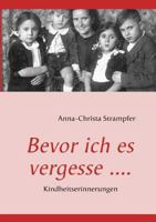 Bevor ich es vergesse ....: Kindheitserinnerungen 3837063194 Book Cover